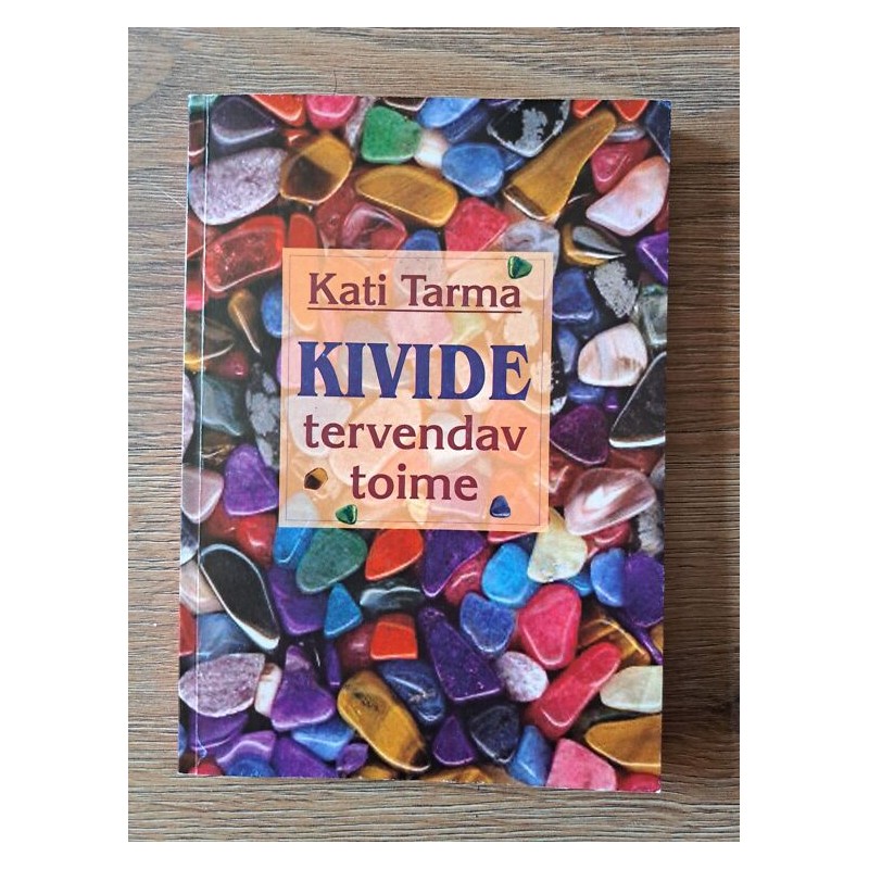 Kivide tervendav ​toime. Kati Tarma